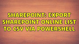 Sharepoint: Export SharePoint Online list to csv via Powershell