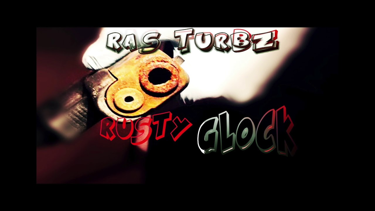 Ras Turbz   RUSTY GLOCK