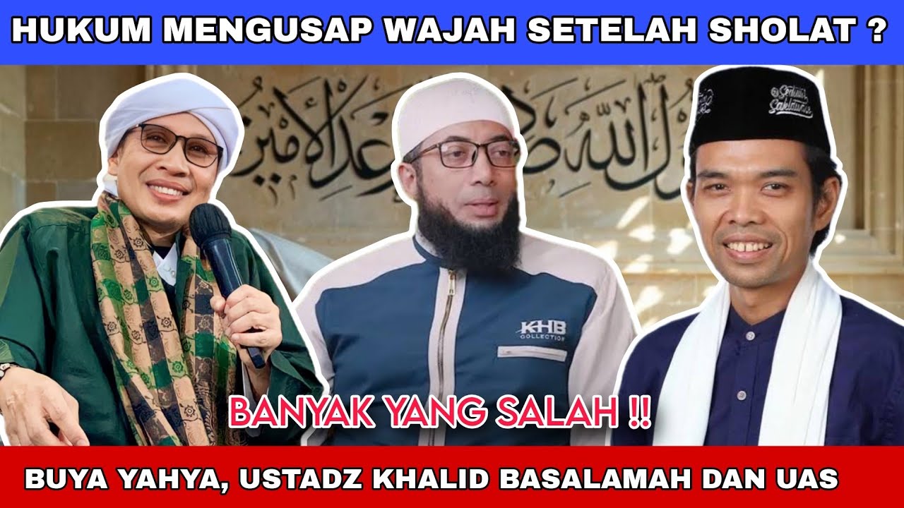 Banyak Yang Salah !! Apa Hukum Mengusap Wajah Setelah Sholat ? Buya Yahya, Ustadz Khalid Dan UAS