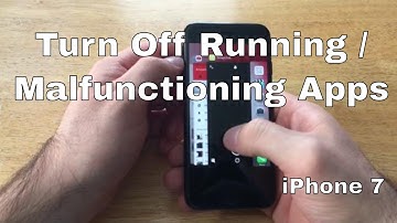 How to Turn off running / malfunctioning apps - iPhone 7/7 plus
