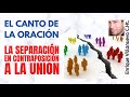 11- EL CANTO DE LA ORACIÓN: LA SEPARACIÓN EN CONTRAPOSICIÓN A LA UNIÓN
