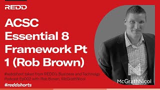 ACSC Essential 8 Framework pt 1 (Rob Brown)