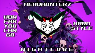 Headhunterz - How Far You Can Go (Hardstyle) HQ | Nightcore
