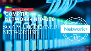 Software-defined networking architecture - CompTIA Network+ N10-008 Domain 1.23