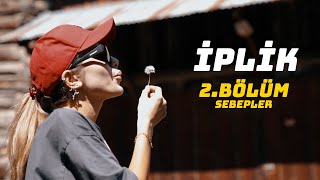 İPLİK | Bölüm 2 | Sebepler