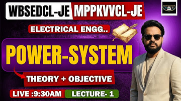 WBSEDCL-JE / MPPKVVCL-JE 2025 | Electrical Engineering: - Power System Theory with Practice | LEC-1