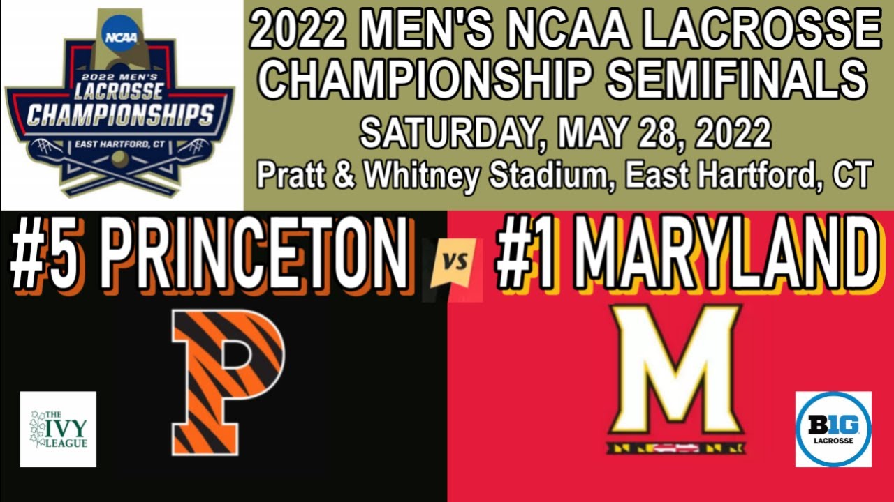 2022 Men's NCAA LACROSSE CHAMPIONSHIP SEMIFINAL~ #5 Princeton v #1 Maryland~5/28/22 (Full Game)