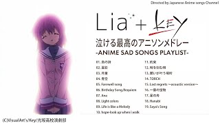 Anime Songs Full【泣ける曲】Lia + Key 泣きゲー アニソンメドレー 感動する歌 泣ける歌 Sad songs playlist