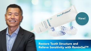 Restore Tooth Structure and Relieve Sensitivity with ReminGel™