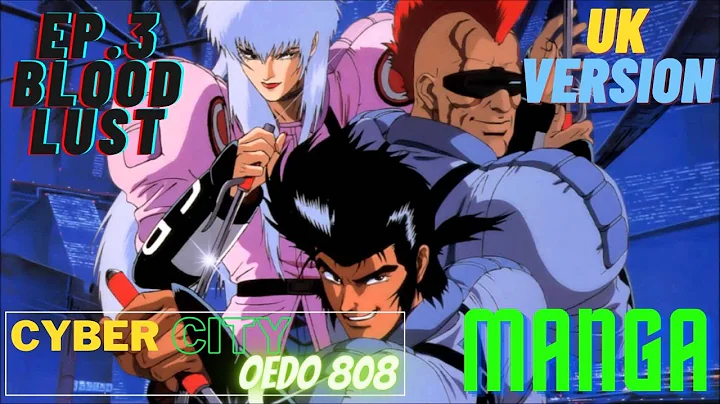 Cyber City OEDO 808 | Ep. 3 | Blood Lust | UK VERSION 1994