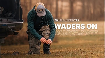 Waders On, Waders Off -- Stop Wasting Fishing Time