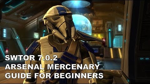 SWTOR 7.0.2 Arsenal Mercenary Guide