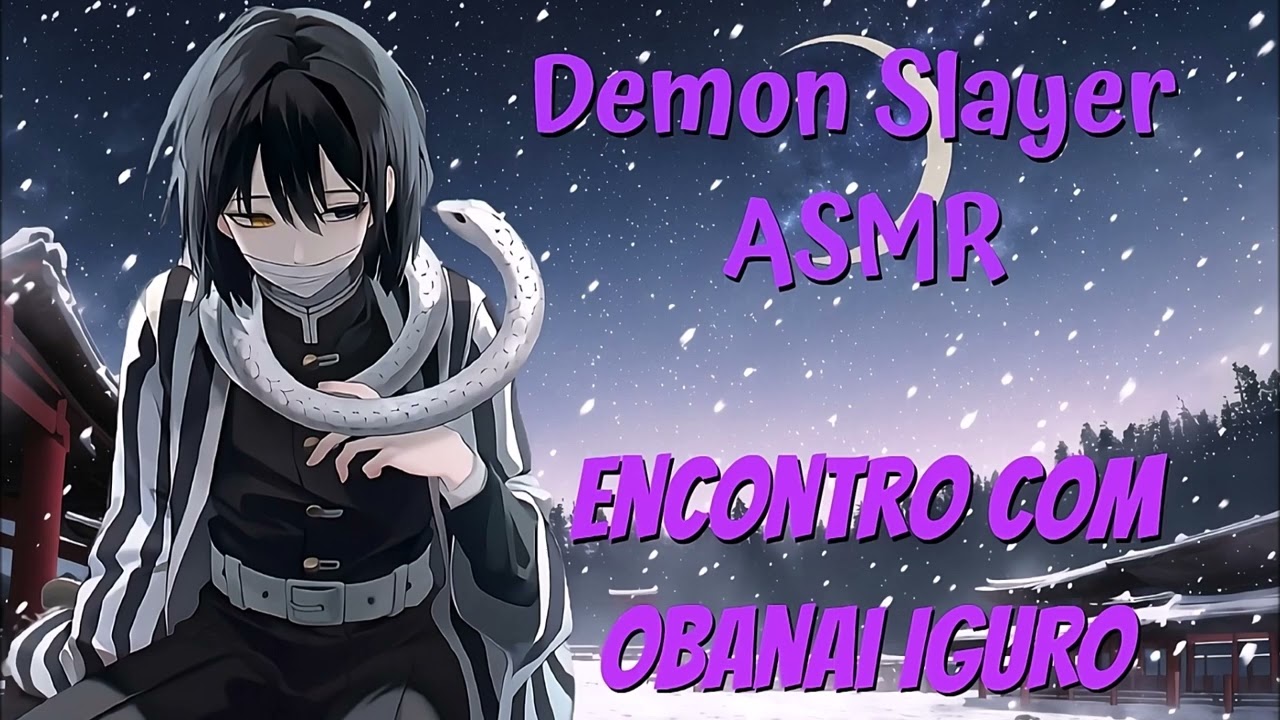 ⚔️🐍ASMR | Kimetsu no Yaiba | Encontro com Obanai Iguro 🐍⚔️