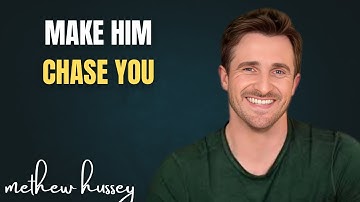 🔥 How to Make Him Chase You Without Playing Games | MATHEW HUSSEY MOTIVATIONAL SPEECH 🔥