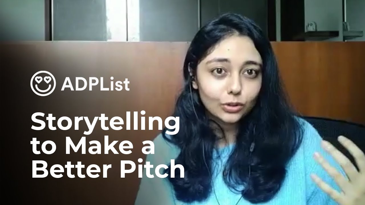 How to Use Storytelling to Make a Better Pitch – Seminar hosted on ADPList