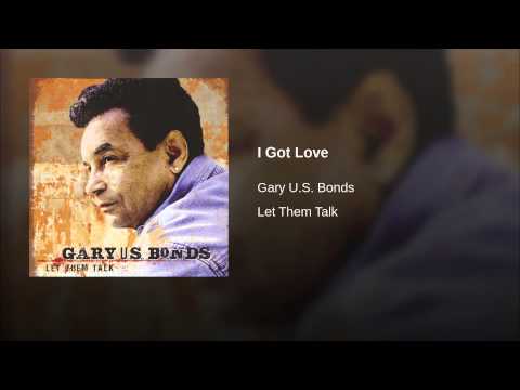 Gary U.S. Bonds — I Got Love