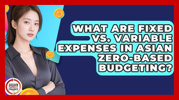 What Are Fixed Vs. Variable Expenses In Asian Zero-based Budgeting? - Asian Family Finance Pro