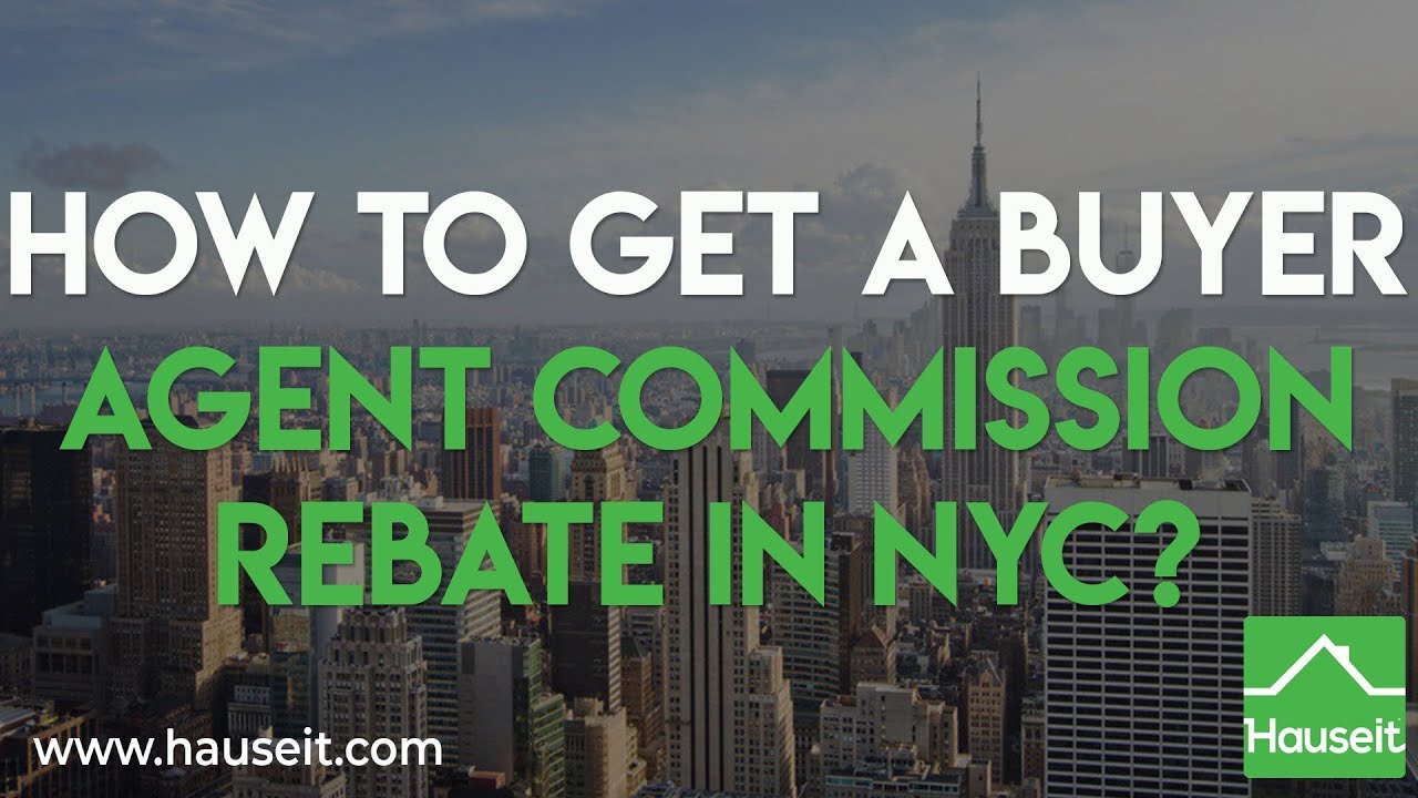 how-to-get-a-buyer-agent-commission-rebate-in-nyc-hauseit-youtube