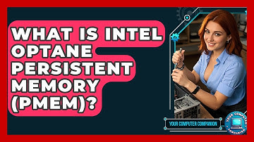 What Is Intel Optane Persistent Memory (PMem)? - Your Computer Companion