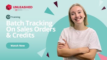 Batch Tracking On Sales Orders & Credits | Unleashed Inventory Management Training Academy