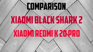 Xiaomi Redmi k20 pro vs Xiaomi Black Shark 2 phones comparison.