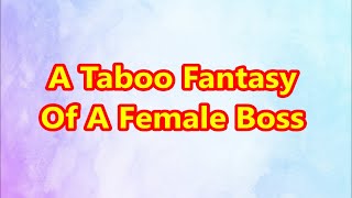 TTABLOG 00207 - A Taboo Fantasy Of A Female Boss