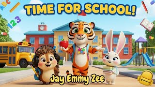 Time For School Back To School Song Jay Emmy Zee Kids Song