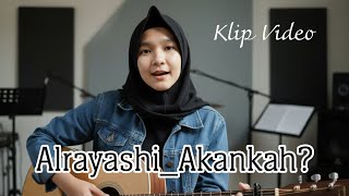 Download Lagu Alrayashi_Akankah? ll Video Klip Terbaru 2026 MP3
