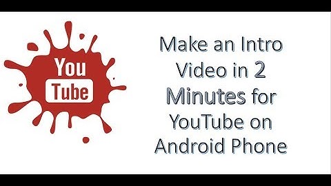 Make an Intro video for Youtube on Android Device