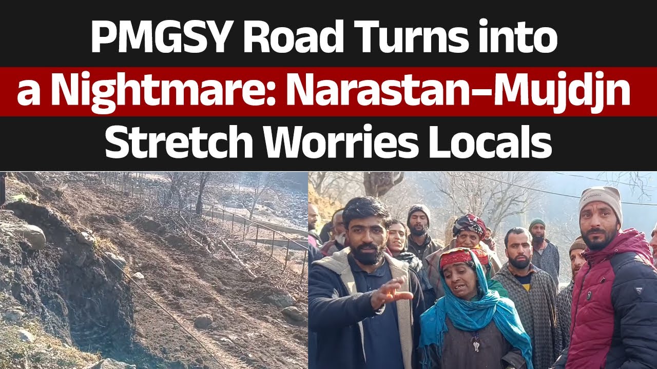 Narastan–Mujdjn PMGSY Road Becomes a Headache for Authorities, Locals Raise Concern