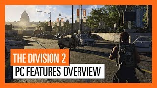  THE DIVISION 2 - PC FEATURES OVERVIEW