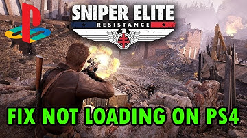Fix Sniper Elite: Resistance Not Loading/Stuck on Loading Screen on PS4