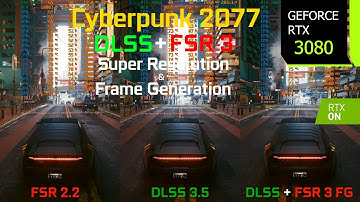 Cyberpunk 2077 FSR 3 Frame Generation Mod + DLSS with the RTX 3080 - Graphics/Performance Comparison