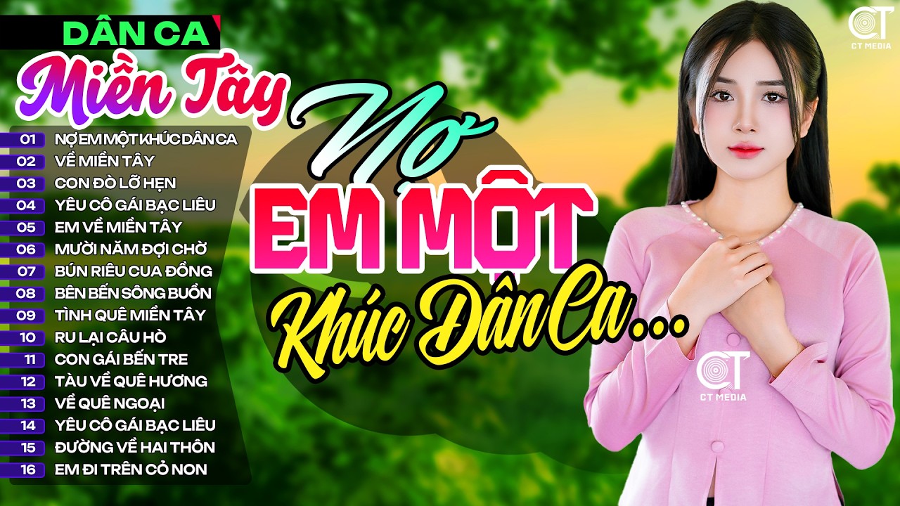 Lk Nợ Em Một Khúc Dân Ca, LK Nhạc Dân Ca Miền Tây Chọn Lọc Hay Nhất, Nhạc Dân Ca Trữ Tình Quê Hương