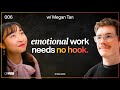 My Videos Should Make Them Feel Something | Megan Tan