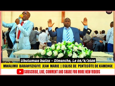 Mwalimu BARANYIZIGIYE Jean Marie || Eglise de Pentecôte Kamenge || Le 06 /9/2026