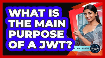 What Is The Main Purpose Of A JWT?