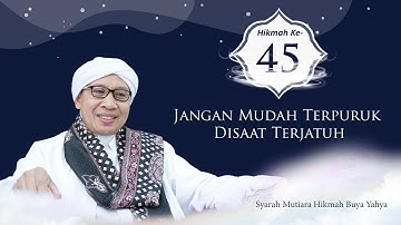 Jangan Mudah Terpuruk Disaat Terjatuh | Mutiara Hikmah Buya Yahya ke-45 | 20 Dzulhijjah 1442 H