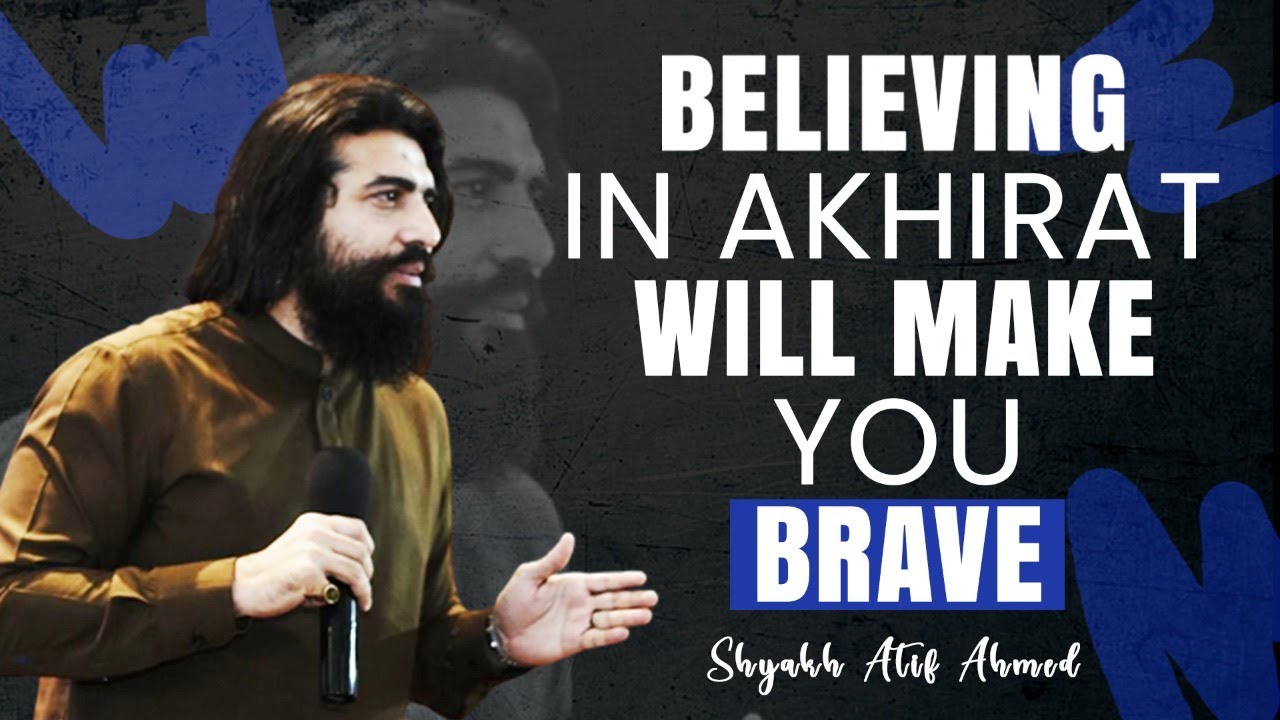 Believing in Akhirat Will Make You Brave | Spiritual Reminder by Shaykh Atif Ahmed