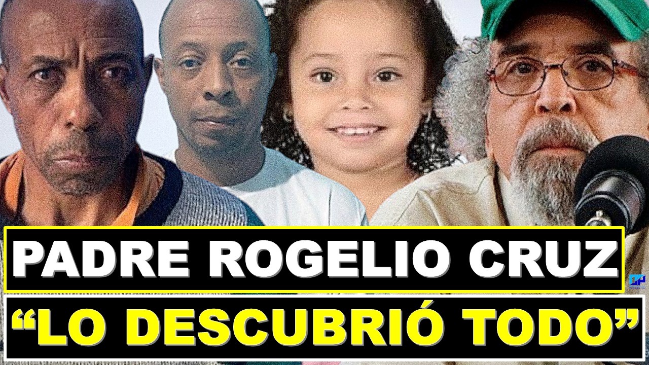 🔴 ALERTA: PADRE ROGELIO CRUZ LO DESCUBRIÓ TODO Y REVELA CÓMO SE LLEVARON A LA NIÑA BRIANNA GENAO