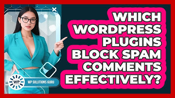 Which WordPress Plugins Block Spam Comments Effectively?