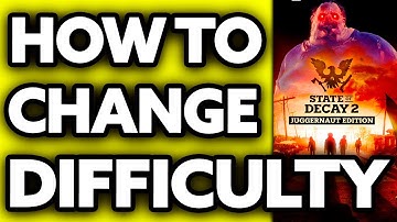 How To Change Difficulty State of Decay 2 (Very EASY!)
