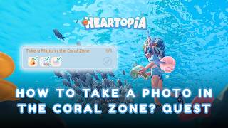 EASY DAILY REQUEST! 🪸 - How to Take a Photo in the Coral Zone in Heartopia?