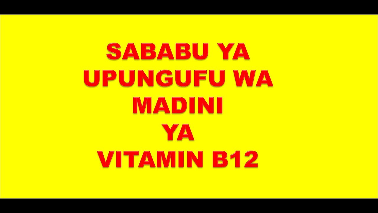 SABABU YA UPUNGUFU WA VITAMIN B12 | Mittoh Isaac ND,MH
