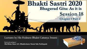 Bhagavad Gita: Chapter 4, Part 2- HH Bhakti Caitanya Swami