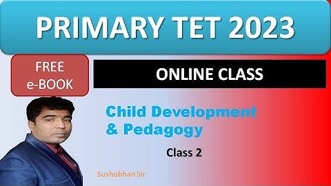 Child Development & Pedagogy(CDP) || WB-Primary TET 2023  || Class 2 || By Sushobhan sir