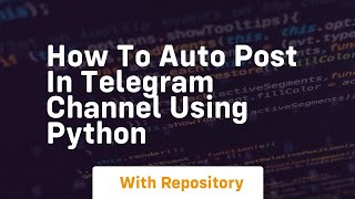 How to auto post in telegram channel using python