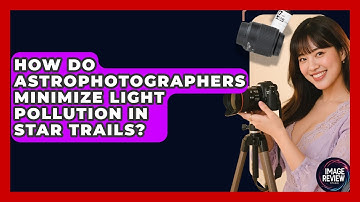 How Do Astrophotographers Minimize Light Pollution In Star Trails? - Image Review Studio