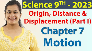Origin, Distance & Displacement (Part I) - Chapter 7 - Motion, Science Class 9