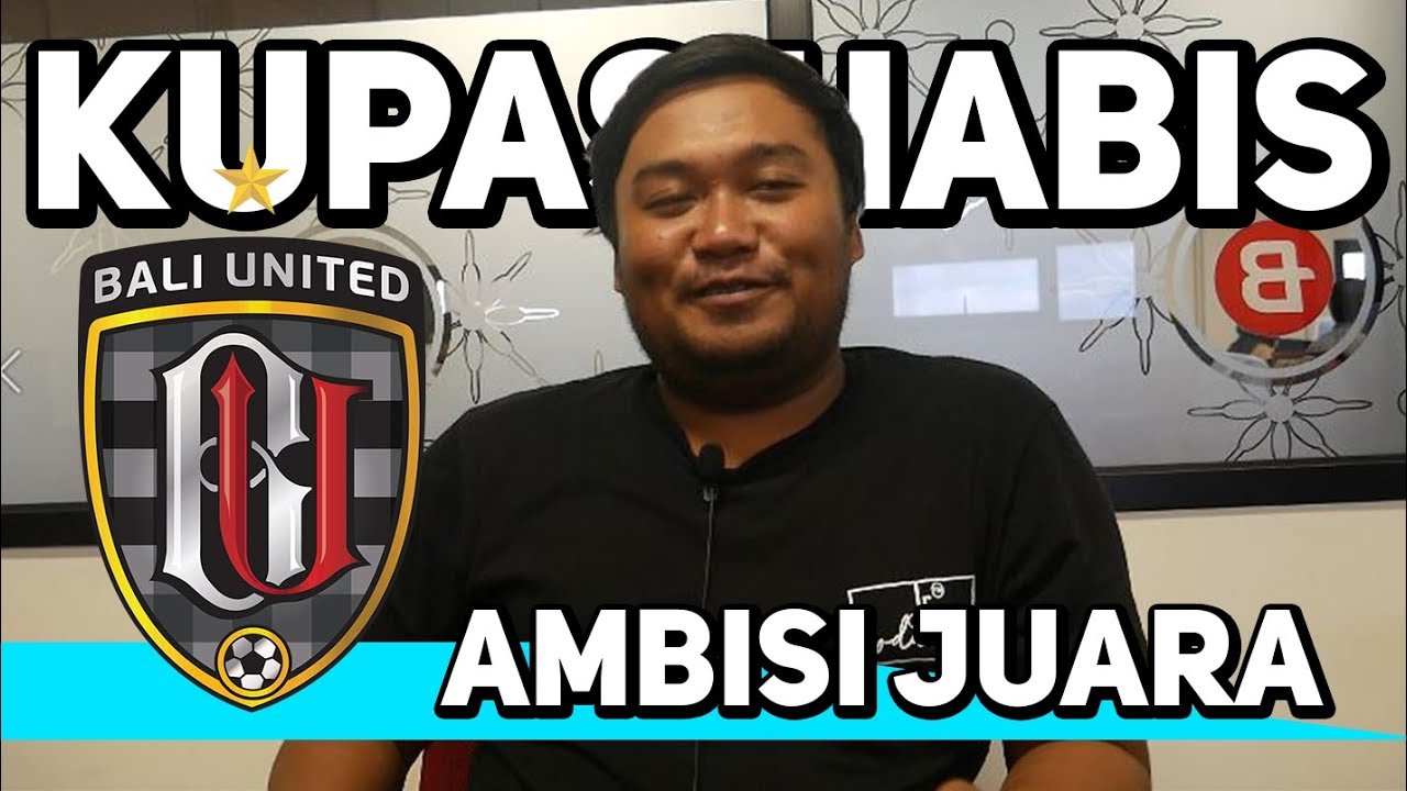KUPAS HABIS BALI UNITED ASA HATTRICK JUARA STEFANO CUGURRA YouTube
